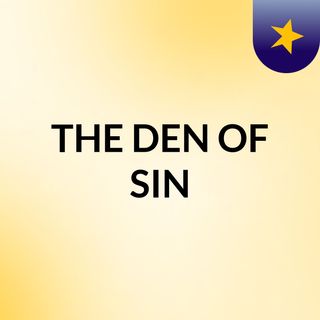 THE DEN OF SIN