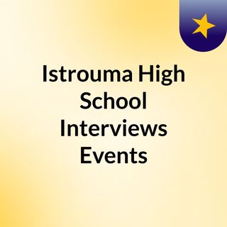 Istrouma High School Interviews & Events