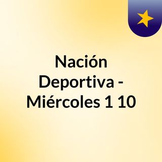 Nación Deportiva - Miércoles 1/10