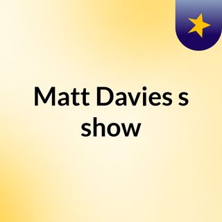 Matt Davies's show