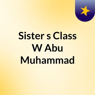 Sister's Class W/ Abu Muhammad