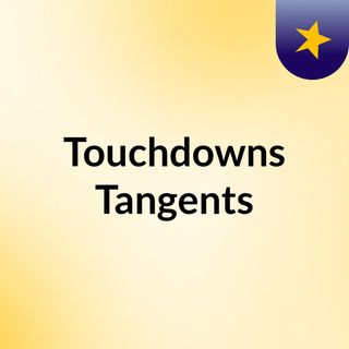 Touchdowns & Tangents