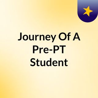 Journey Of A Pre-PT Student