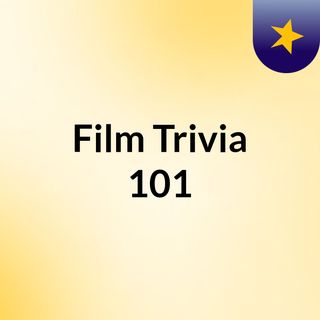 Film Trivia 101