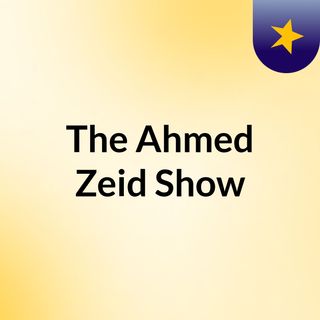 The Ahmed Zeid Show