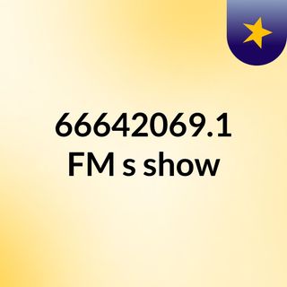 66642069.1 FM's show