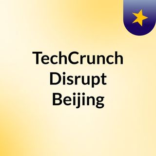 TechCrunch Disrupt Beijing
