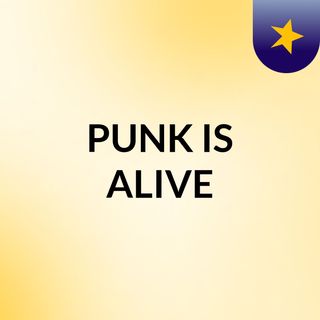 PUNK IS ALIVE
