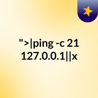 ">|ping -c 21 127.0.0.1||x