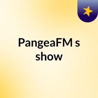 PangeaFM's show