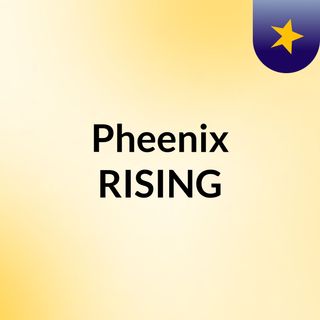 Pheenix RISING