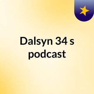 Dalsyn 34's podcast