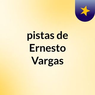 pistas de Ernesto Vargas