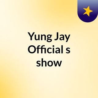 Yung Jay Official's show