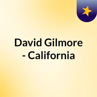 David Gilmore - California