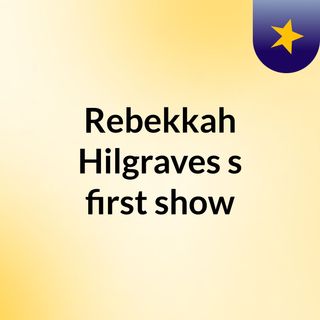 Rebekkah Hilgraves's first show