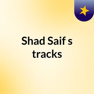 Shad Saif's tracks