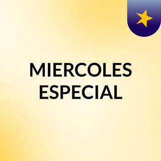 MIERCOLES ESPECIAL