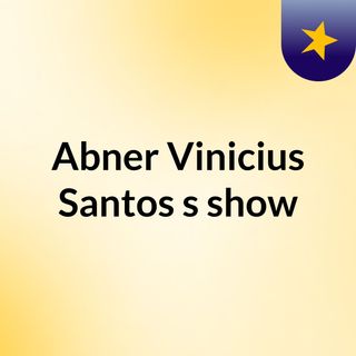 Abner Vinicius Santos's show