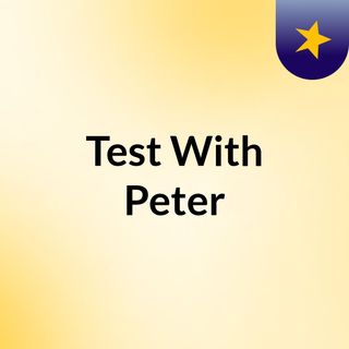 Test With Peter