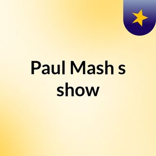 Paul Mash's show