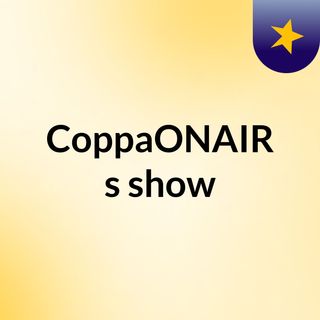 CoppaONAIR's show