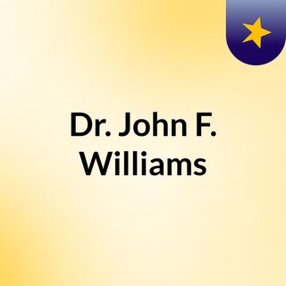 Dr. John F. Williams