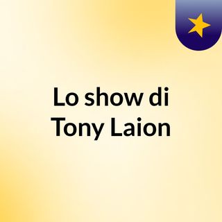 Lo show di Tony Laion