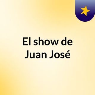 El show de Juan José