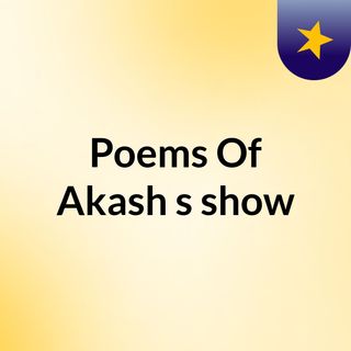 Poems Of Akash's show