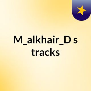 M_alkhair_D's tracks