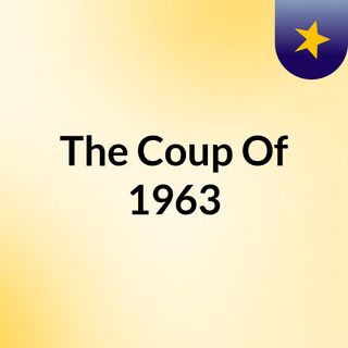 The Coup Of 1963