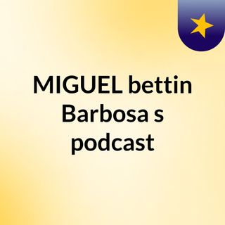 MIGUEL bettin Barbosa's podcast
