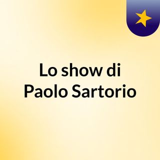 Lo show di Paolo Sartorio