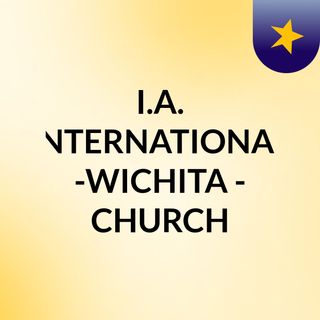 I.A. INTERNATIONAL -WICHITA - CHURCH