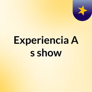 Experiencia A's show