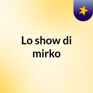 Lo show di mirko