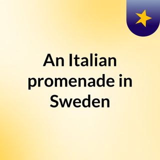 An Italian promenade in Sweden