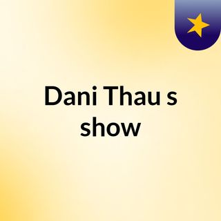 Dani Thau's show