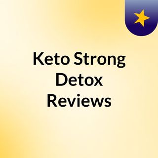 Keto Strong Detox Reviews