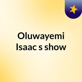 Oluwayemi Isaac's show