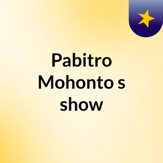 Pabitro Mohonto's show
