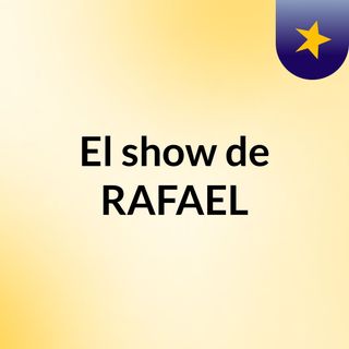 El show de RAFAEL