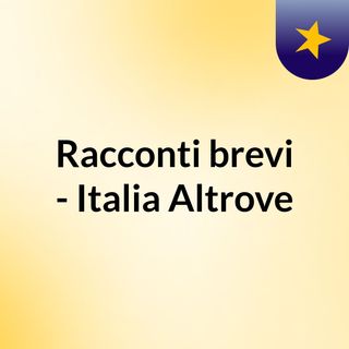 Racconti brevi - Italia Altrove