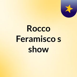 Rocco Feramisco's show