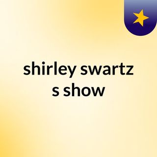 shirley swartz's show