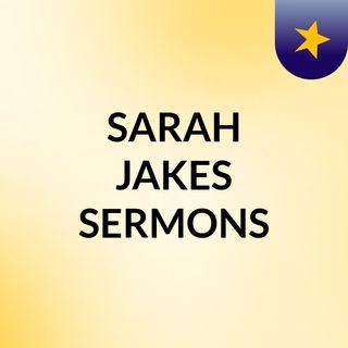 SARAH JAKES SERMONS