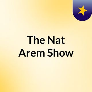 The Nat Arem Show