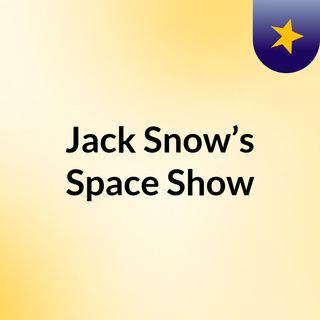 Jack Snow’s Space Show