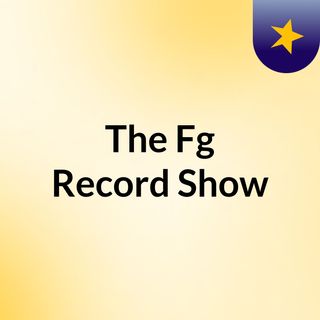 The Fg Record Show